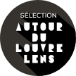 Sélection Autour du Louvre-Lens